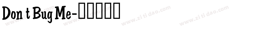 Don t Bug Me字体转换